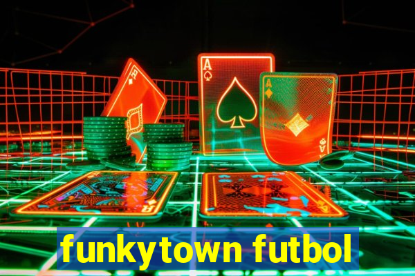 funkytown futbol